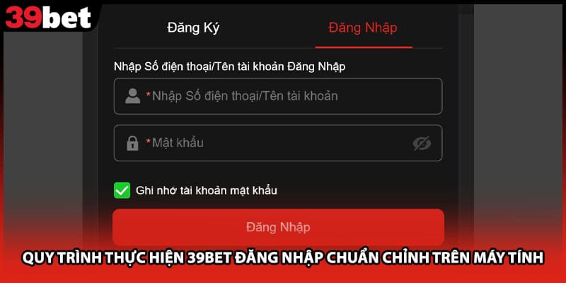 Quy trình thực hiện 39bet đăng nhập chuẩn chỉnh trên máy tính